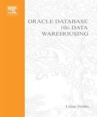 Title: Oracle 10g Data Warehousing, Author: Lilian Hobbs PhD