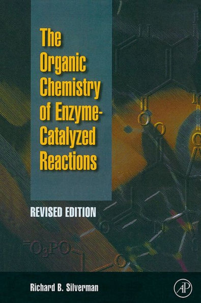 Organic Chemistry of Enzyme-Catalyzed Reactions, Revised Edition-