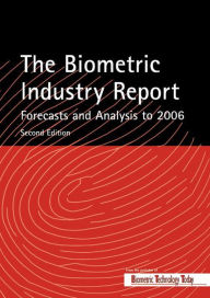 Title: The Biometric Industry Report - Forecasts and Analysis to 2006, Author: M Lockie