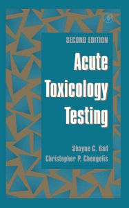 Title: Acute Toxicology Testing, Author: Shayne C. Gad
