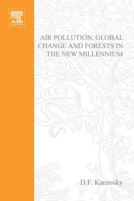 Title: Air Pollution, Global Change and Forests in the New Millennium, Author: D.F.  Karnosky