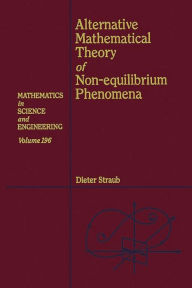 Title: Alternative Mathematical Theory of Non-equilibrium Phenomena, Author: Dieter Straub