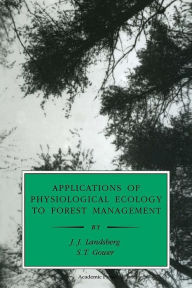 Title: Applications of Physiological Ecology to Forest Management, Author: J. J. Landsberg