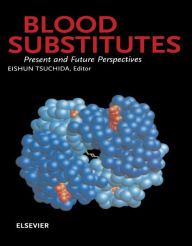 Title: Blood Substitutes, Present and Future Perspectives, Author: E. Tsuchida
