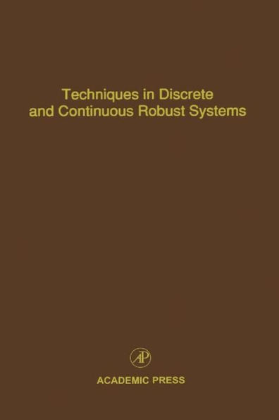 Techniques in Discrete and Continuous Robust Systems: Advances in Theory and Applications