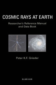 Title: Cosmic Rays at Earth, Author: P.K.F. Grieder