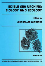 Title: Edible Sea Urchins: Biology and Ecology, Author: John M. Lawrence