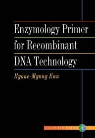 Title: Enzymology Primer for Recombinant DNA Technology, Author: Hyone-Myong Eun