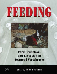 Title: Feeding: Form, Function and Evolution in Tetrapod Vertebrates, Author: Kurt  Schwenk