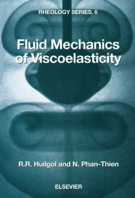 Title: Fluid Mechanics of Viscoelasticity: General Principles, Constitutive Modelling, Analytical and Numerical Techniques, Author: R.R. Huilgol