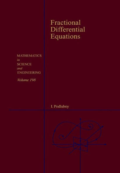 Fractional Differential Equations: An Introduction to Fractional Derivatives, Fractional Differential Equations, to Methods of Their Solution and Some of Their Applications