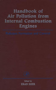Title: Handbook of Air Pollution from Internal Combustion Engines: Pollutant Formation and Control, Author: Eran Sher