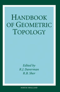 Title: Handbook of Geometric Topology, Author: R.B. Sher
