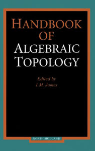 Title: Handbook of Algebraic Topology, Author: I.M. James