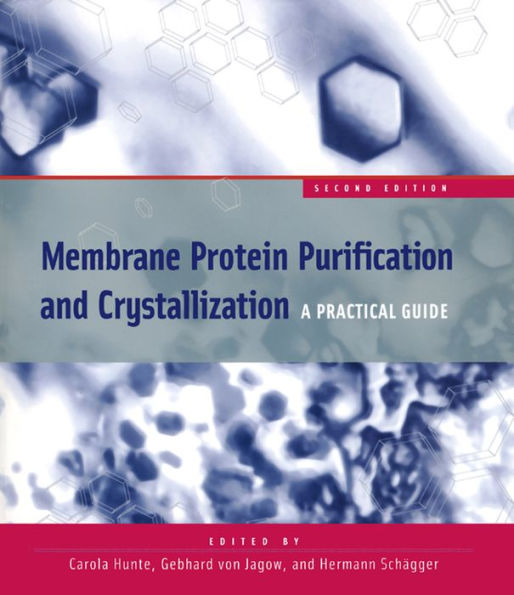 Membrane Protein Purification and Crystallization: A Practical Guide