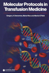 Title: Molecular Protocols in Transfusion Medicine, Author: Gregory A. Denomme