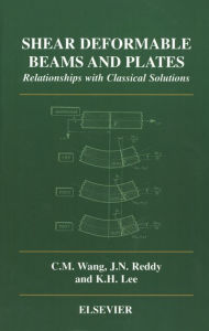 Title: Shear Deformable Beams and Plates: Relationships with Classical Solutions, Author: C.M. Wang