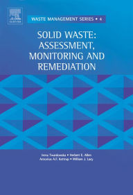 Title: Solid Waste: Assessment, Monitoring and Remediation, Author: I. Twardowska