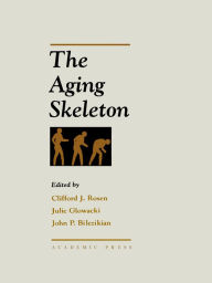 Title: The Aging Skeleton, Author: Clifford Rosen