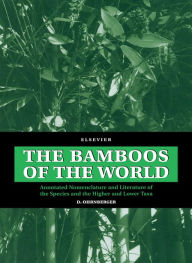 Title: The Bamboos of the World: Annotated Nomenclature and Literature of the Species and the Higher and Lower Taxa, Author: D. Ohrnberger