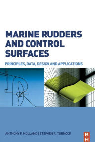 Title: Marine Rudders and Control Surfaces: Principles, Data, Design and Applications, Author: Anthony F. Molland