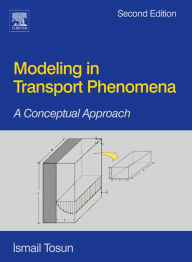 Title: Modeling in Transport Phenomena: A Conceptual Approach / Edition 2, Author: Ismail Tosun