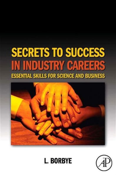 Secrets to Success in Industry Careers: Essential Skills for Science and Business