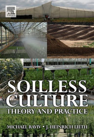 Title: Soilless Culture: Theory and Practice, Author: Michael Raviv