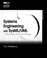 Title: Systems Engineering with SysML/UML: Modeling, Analysis, Design, Author: Tim Weilkiens