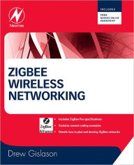 Title: Zigbee Wireless Networking, Author: Drew Gislason
