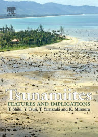 Title: Tsunamiites - Features and Implications, Author: Tsunemasa Shiki