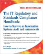 The IT Regulatory and Standards Compliance Handbook: How to Survive Information Systems Audit and Assessments