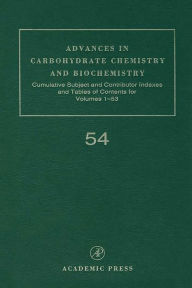 Title: Advances in Carbohydrate Chemistry and Biochemistry: Cumulative Subject and Author Indexes, and Tables of Contents, Author: Derek Horton
