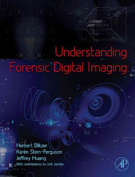 Title: Understanding Forensic Digital Imaging, Author: Herbert L. Blitzer