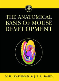 Title: The Anatomical Basis of Mouse Development, Author: Matthew H. Kaufman