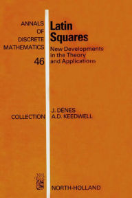 Title: Latin Squares: New Developments in the Theory and Applications, Author: József Dénes