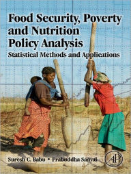 Title: Food Security, Poverty and Nutrition Policy Analysis: Statistical Methods and Applications, Author: Suresh Babu