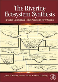 The Riverine Ecosystem Synthesis: Toward Conceptual Cohesiveness in River Science