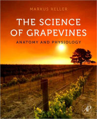 Title: The Science of Grapevines: Anatomy and Physiology, Author: Markus Keller Ph.D.