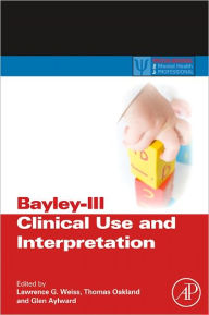 Title: Bayley-III Clinical Use and Interpretation, Author: Lawrence G. Weiss