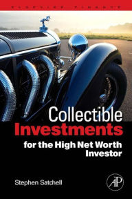 Title: Collectible Investments for the High Net Worth Investor, Author: Stephen Satchell