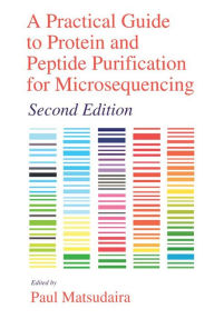 Title: A Practical Guide to Protein and Peptide Purification for Microsequencing, Author: Paul T. Matsudaira