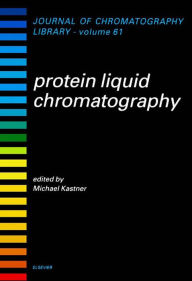 Title: Protein Liquid Chromatography, Author: M. Kastner