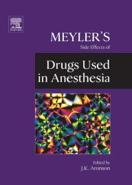 Title: Meyler's Side Effects of Drugs Used in Anesthesia, Author: Jeffrey K. Aronson MA DPhil MBChB FRCP FBPharmacolS FFPM(Hon)