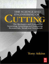 The Science and Engineering of Cutting: The Mechanics and Processes of Separating, Scratching and Puncturing Biomaterials, Metals and Non-metals