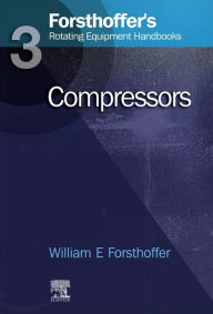 Title: 3. Forsthoffer's Rotating Equipment Handbooks: Compressors, Author: William E. Forsthoffer
