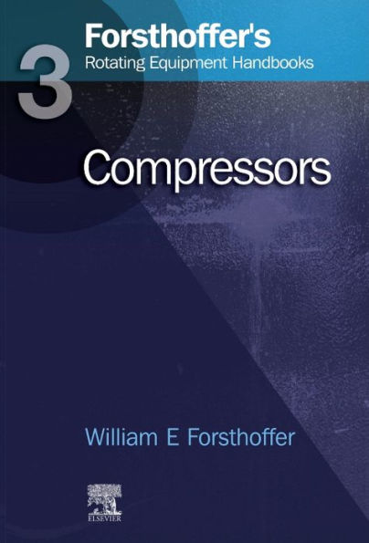 3. Forsthoffer's Rotating Equipment Handbooks: Compressors
