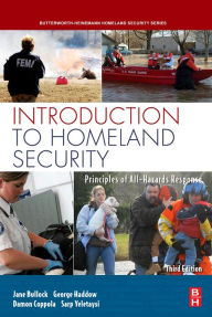 Title: Introduction to Homeland Security: Principles of All-Hazards Risk Management, Author: Jane Bullock