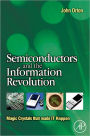 Semiconductors and the Information Revolution: Magic Crystals that made IT Happen