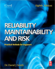 Title: Reliability, Maintainability and Risk: Practical Methods for Engineers including Reliability Centred Maintenance and Safety-Related Systems, Author: David J. Smith